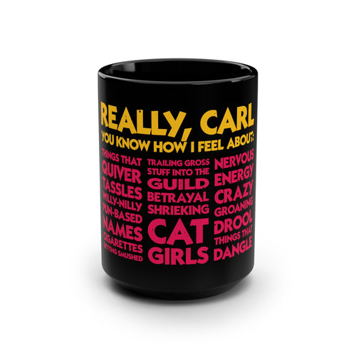 "Really, Carl. You Know How I Feel About..." Mug | Black 15oz