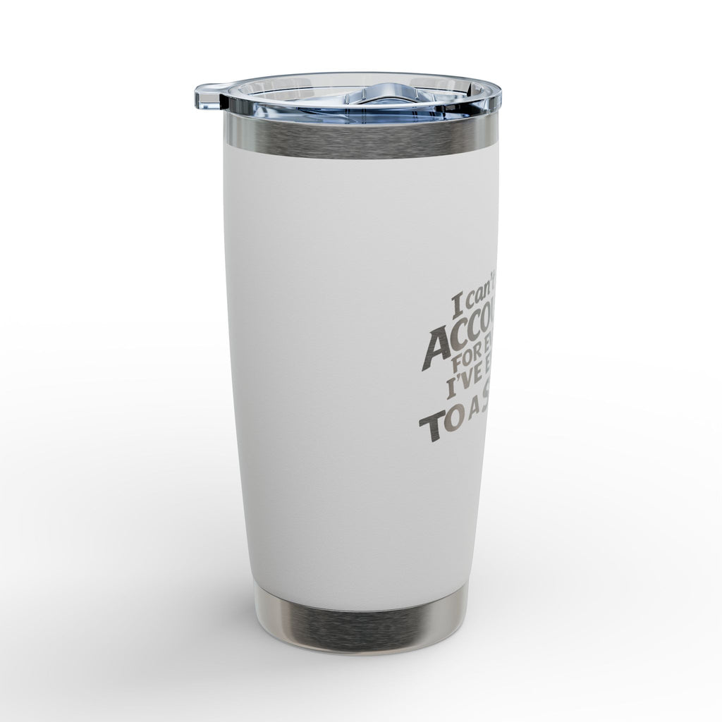 I 'Can't Be Held Accountable for Everything I've Ever Said to a Stripper' 20 oz  Engraved Tumbler