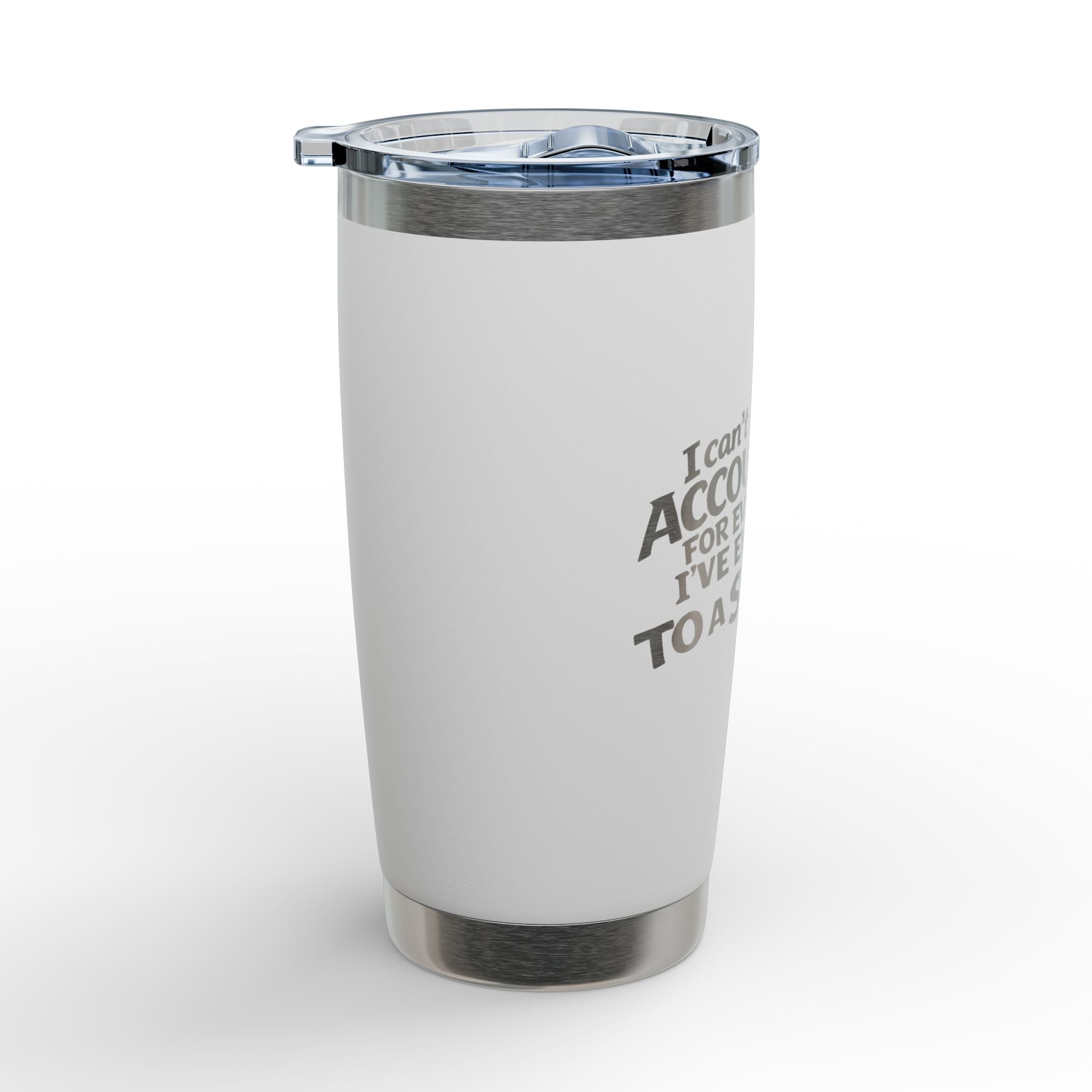 I 'Can't Be Held Accountable for Everything I've Ever Said to a Stripper' 20 oz  Engraved Tumbler