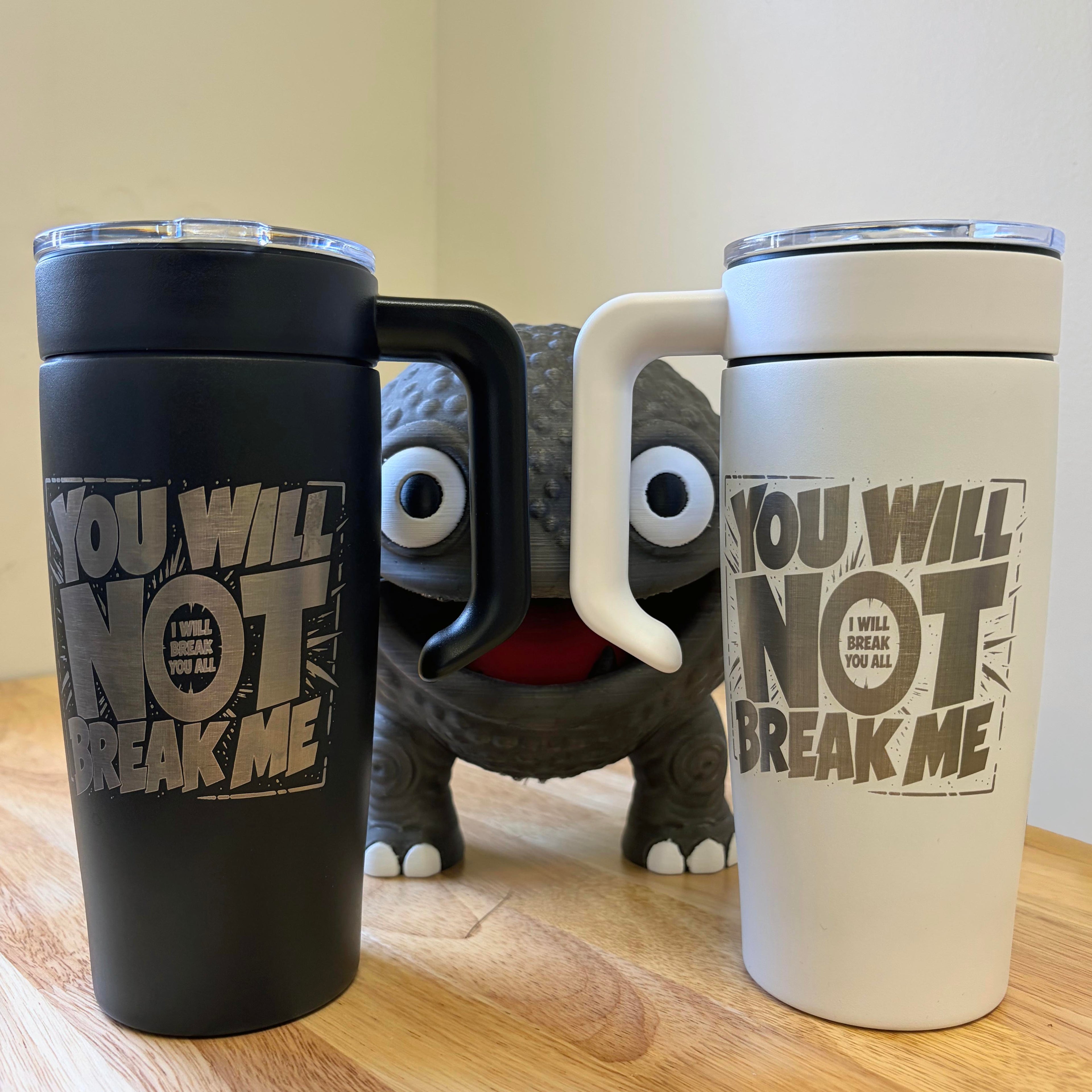 You Will Not Break Me 20z Engraved Tumbler