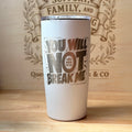 You Will Not Break Me 20z Engraved Tumbler