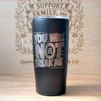You Will Not Break Me 20z Engraved Tumbler