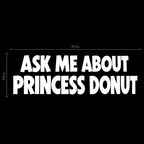 Ask Me About Princess Donut Car Window Decal