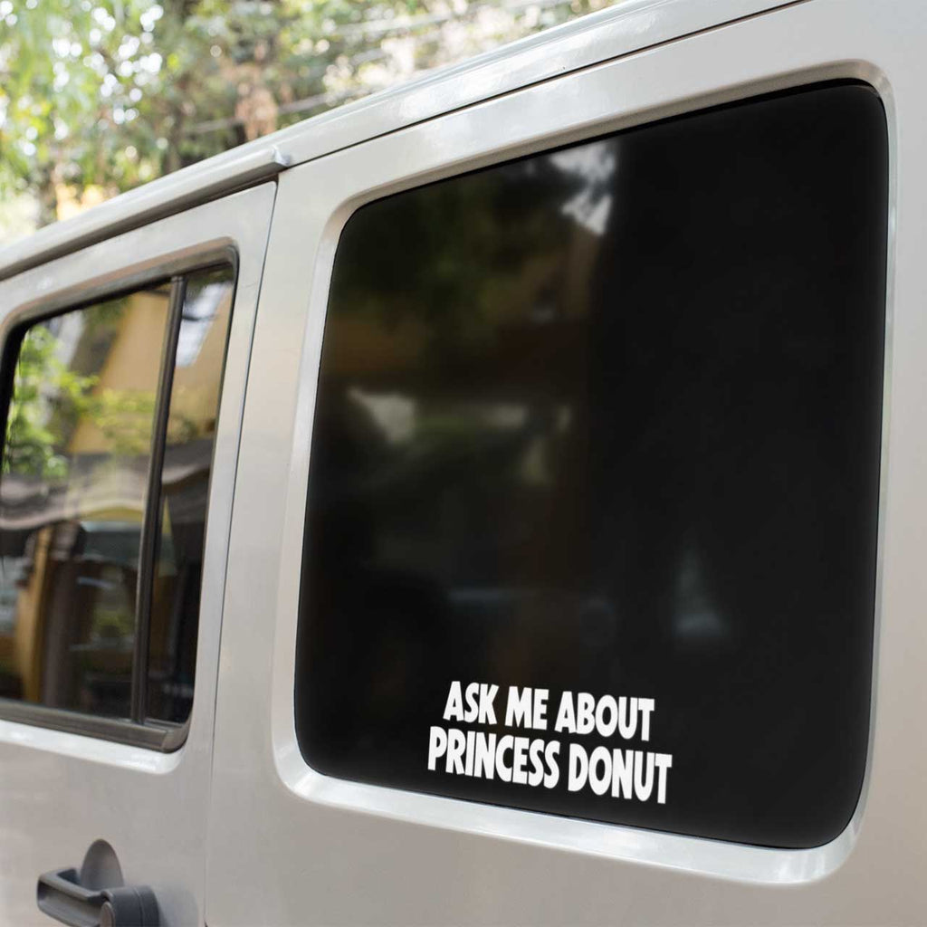 Ask Me About Princess Donut Car Window Decal