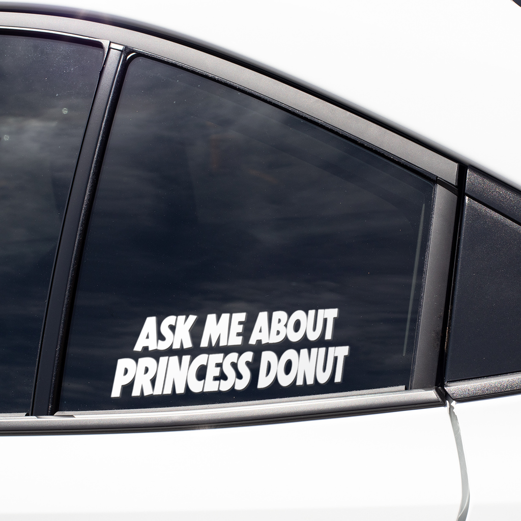 Ask Me About Princess Donut Car Window Decal