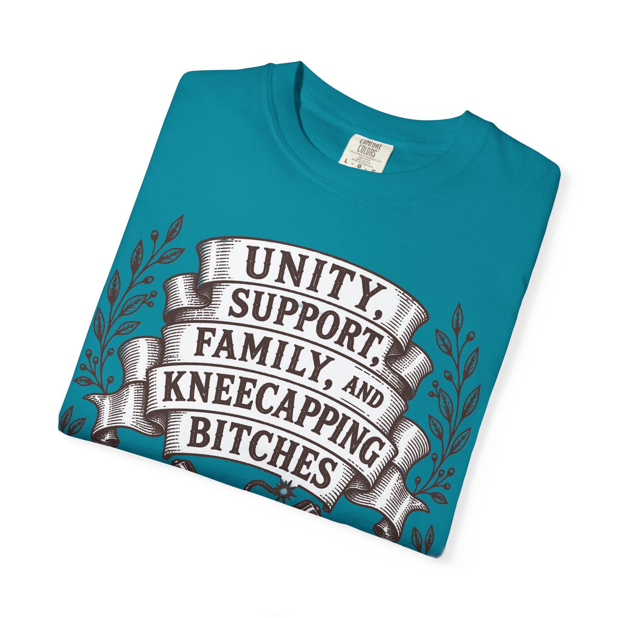 Unity, Support, Family, and Kneecapping Bitches T-shirt
