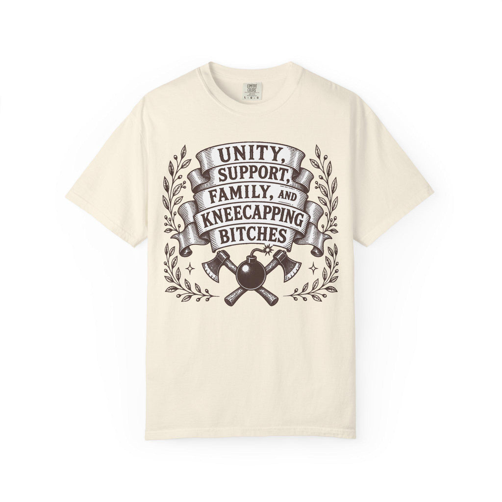 Unity, Support, Family, and Kneecapping Bitches T-shirt
