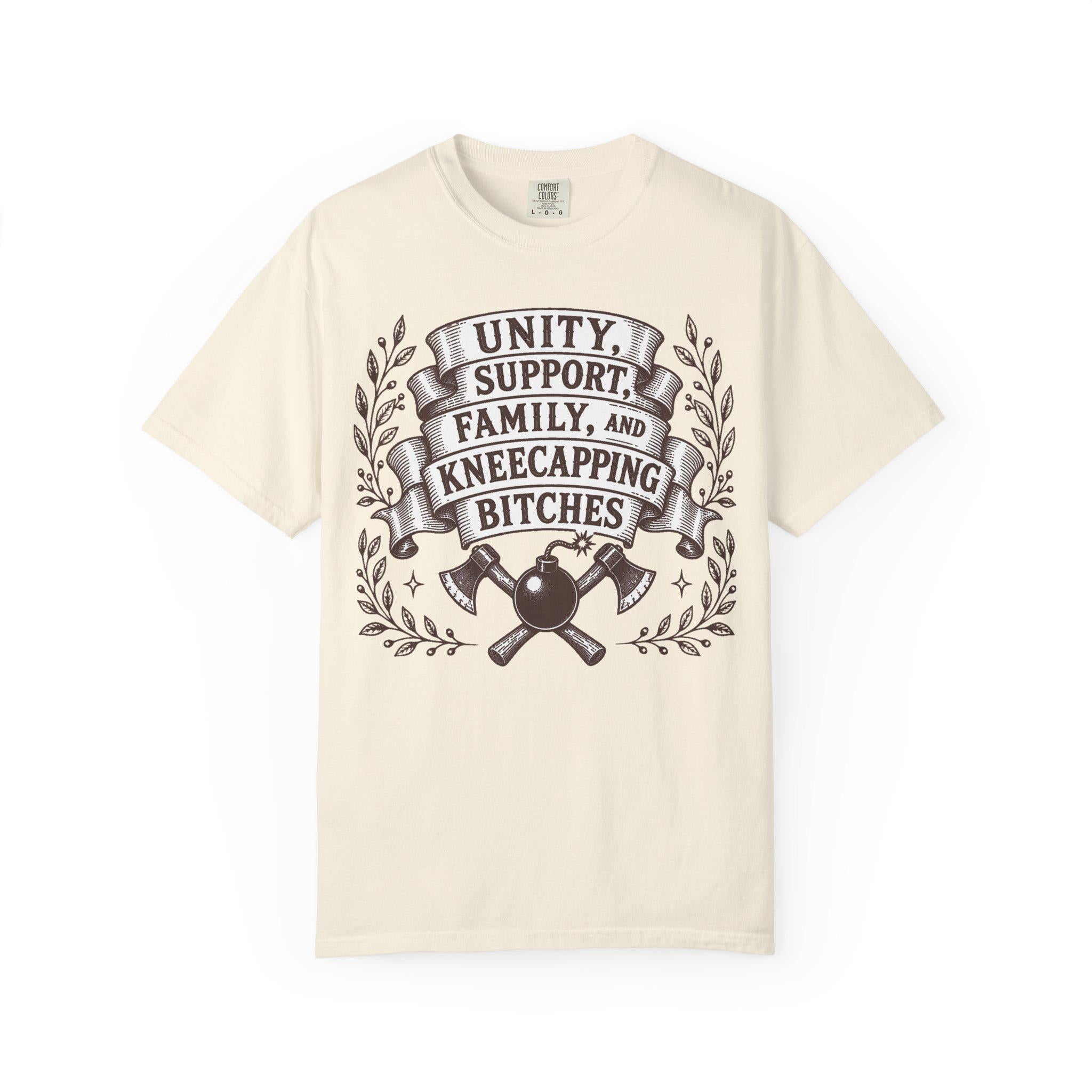 Unity, Support, Family, and Kneecapping Bitches T-shirt