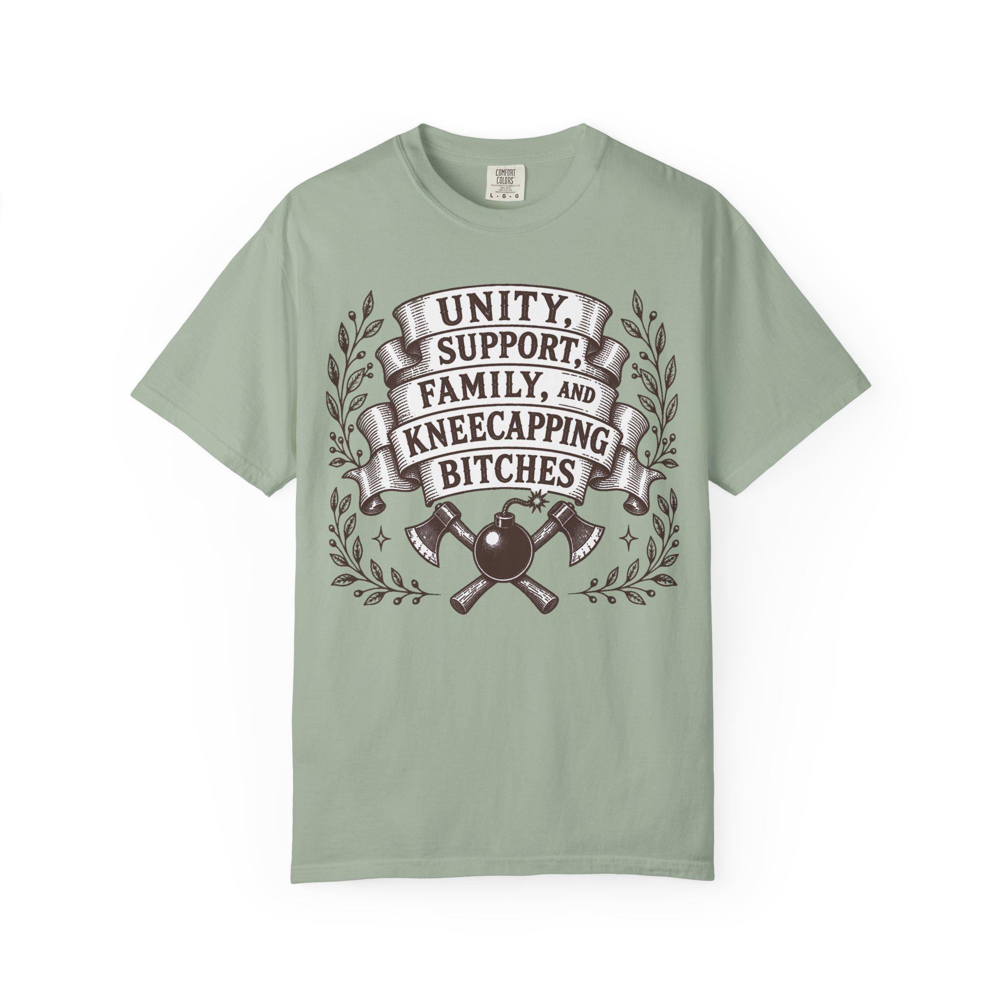 Unity, Support, Family, and Kneecapping Bitches T-shirt
