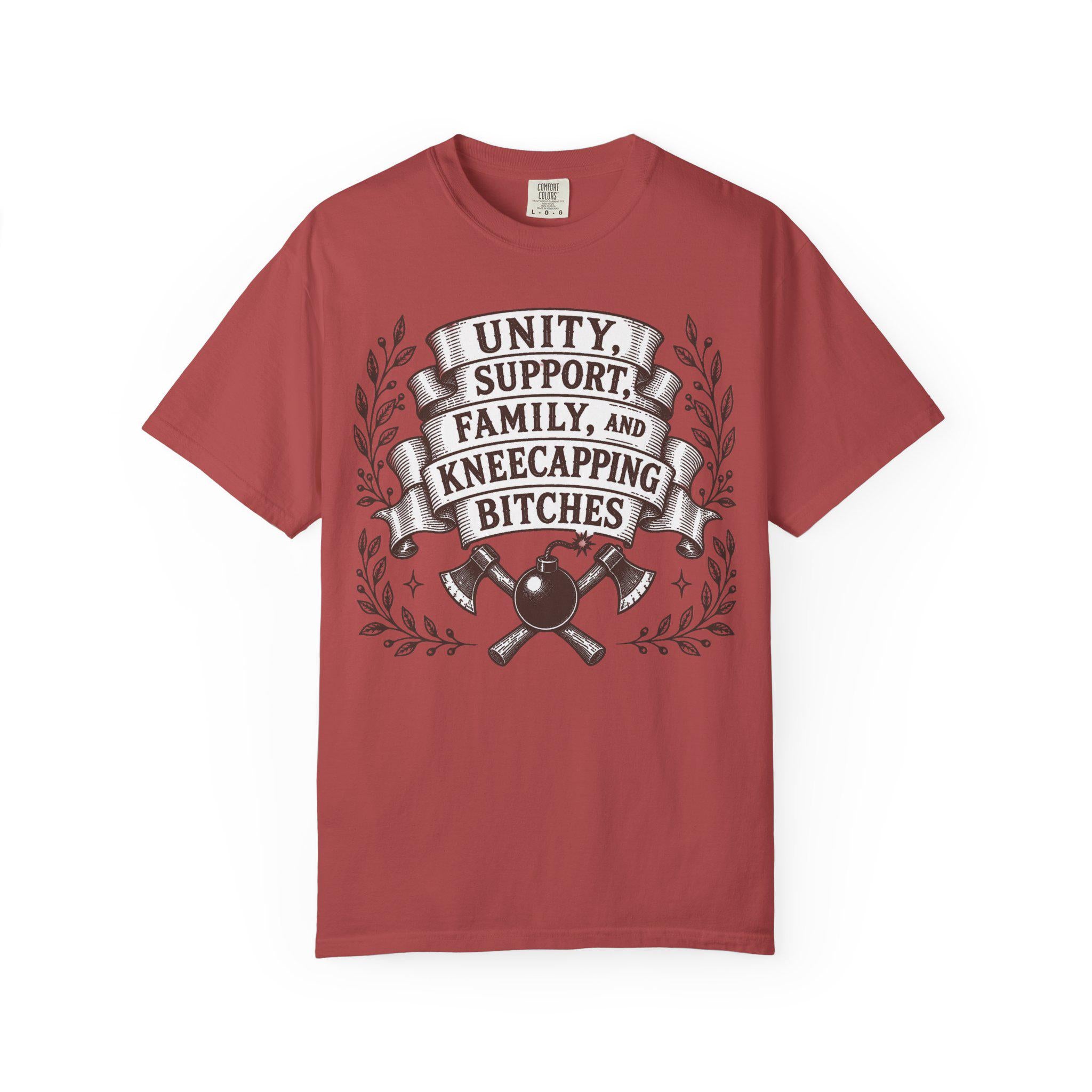 Unity, Support, Family, and Kneecapping Bitches T-shirt