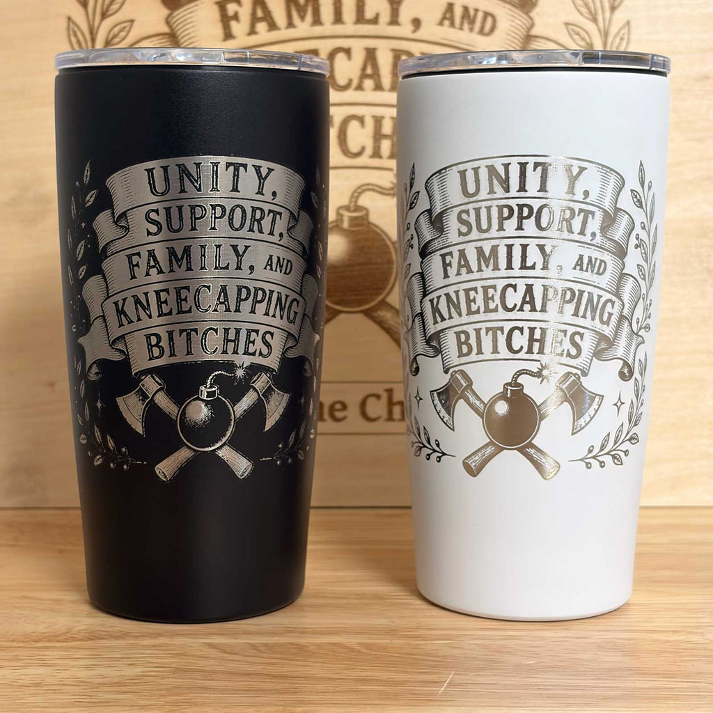 Unity, Support, Family, and Kneecapping Bitches  20 oz Engraved Tumbler